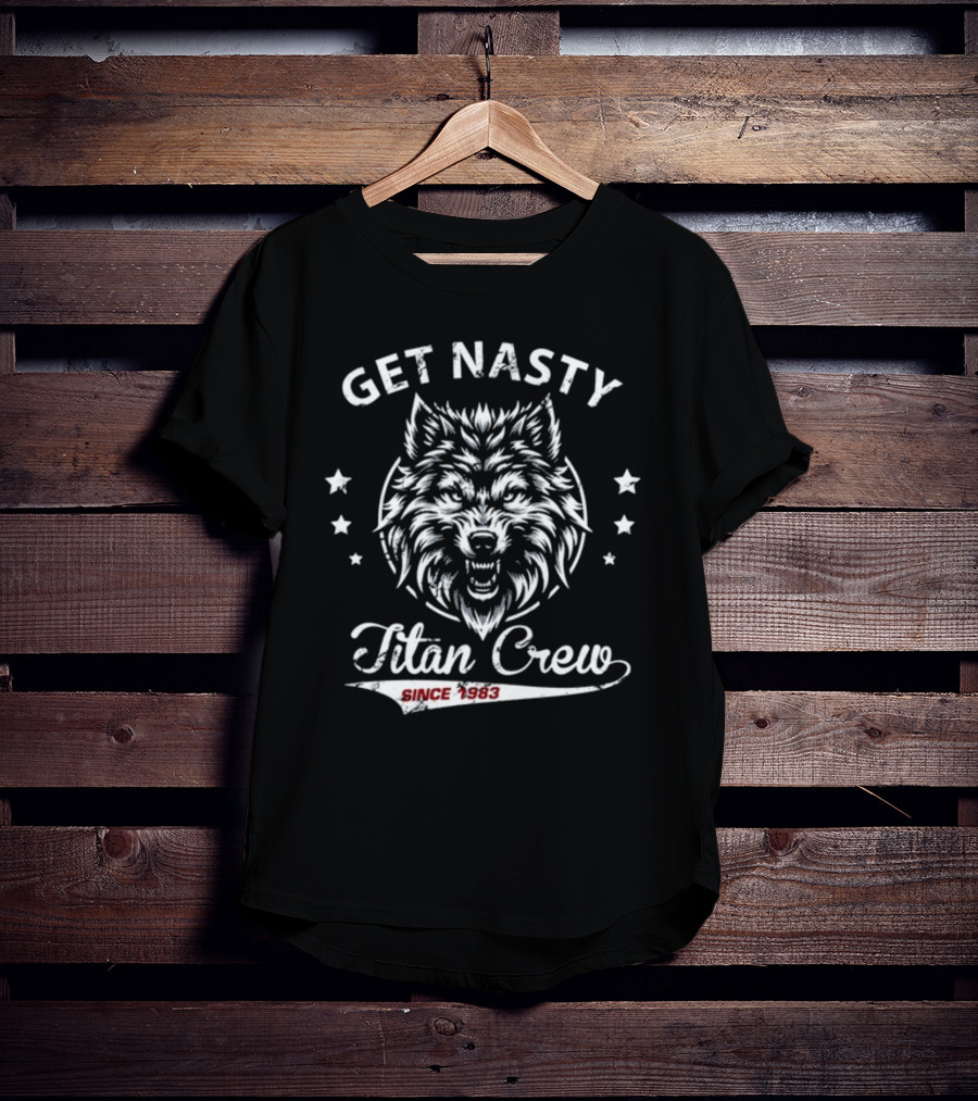 GET NASTY TITAN CREW SINCE 1983 WOLF AND STARS T-Shirt
