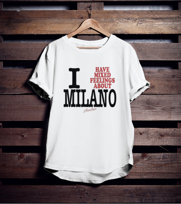 I Have Mixed Feelings About Milano T-Shirt
