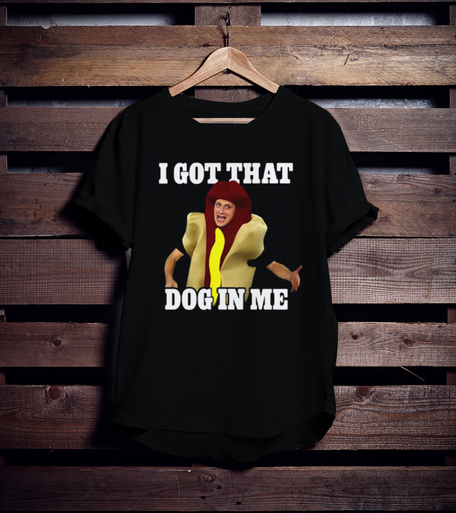 Shithead Steve I Got That Dog In Me Hot Dog Costume T-Shirt