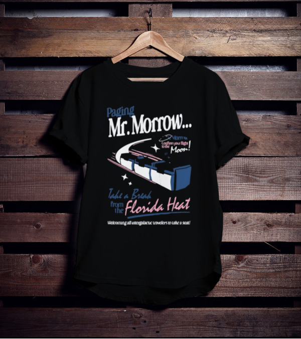 Paging Mr. Morrow Take A Break From The Florida Heat Welcoming All Intergalactic Travelers To Take A Seat Confusing Your Flight To The Moon T-Shirt