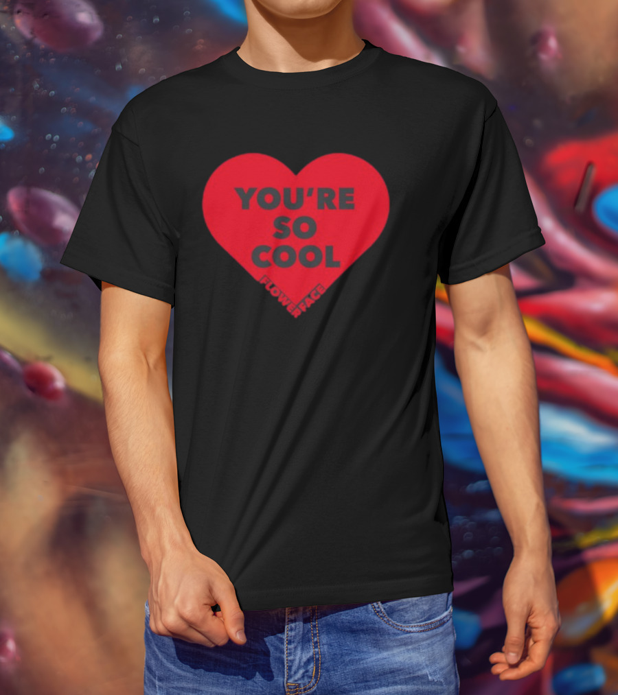 Flower Face You're So Cool Heart T-Shirt