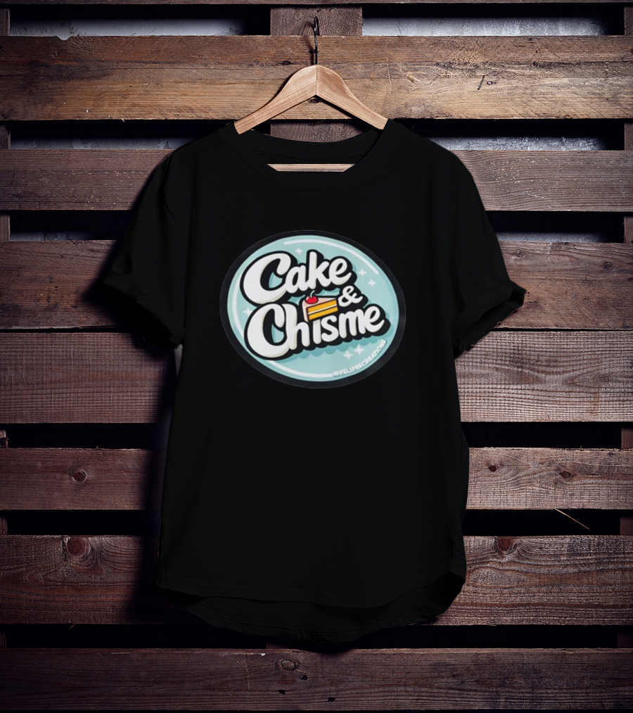 Cake And Chisme Felipe’S Creations Sticker Text With Cake Slice T-Shirt