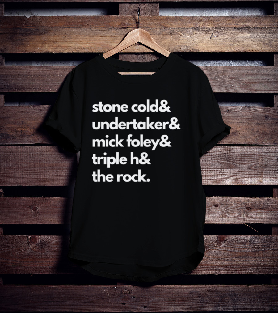 Stone Cold& Undertaker& Mick Foley& Triple H& The Rock T-Shirt