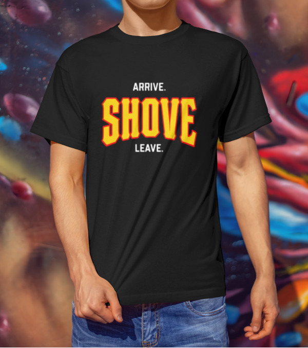 Pittsburghclothingco Arrive Shove Leave Text T-Shirt