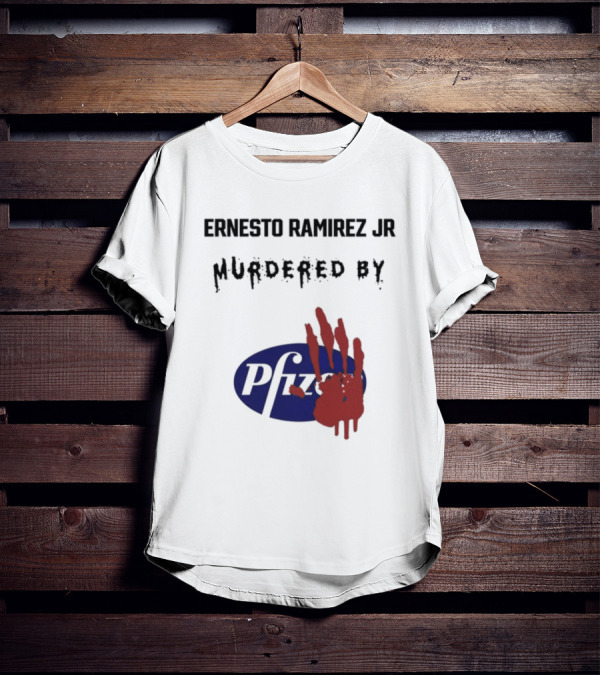 Ernesto Ramirez Jr Murdered By Pfizer Red Handprint T-Shirt