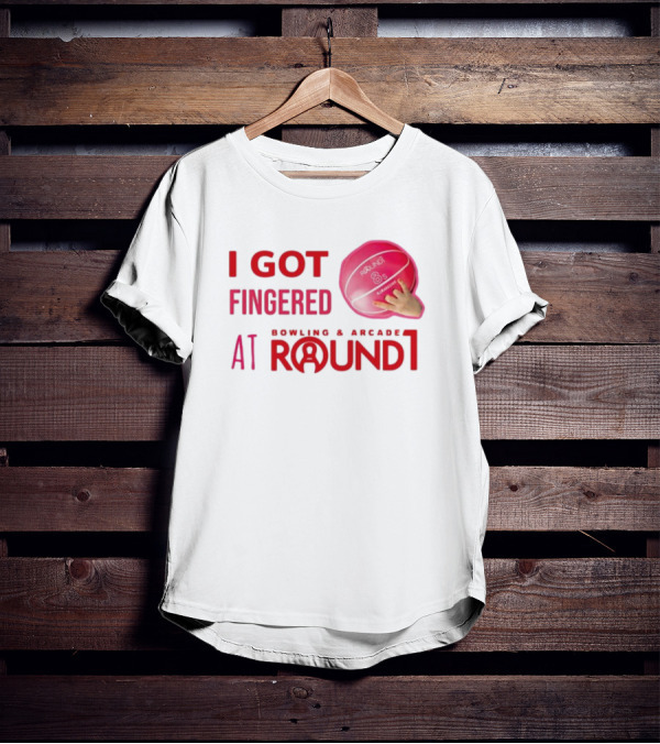 I Got Fingered Bowling And Arcade At Round1 Bowling Ball Hand T-Shirt