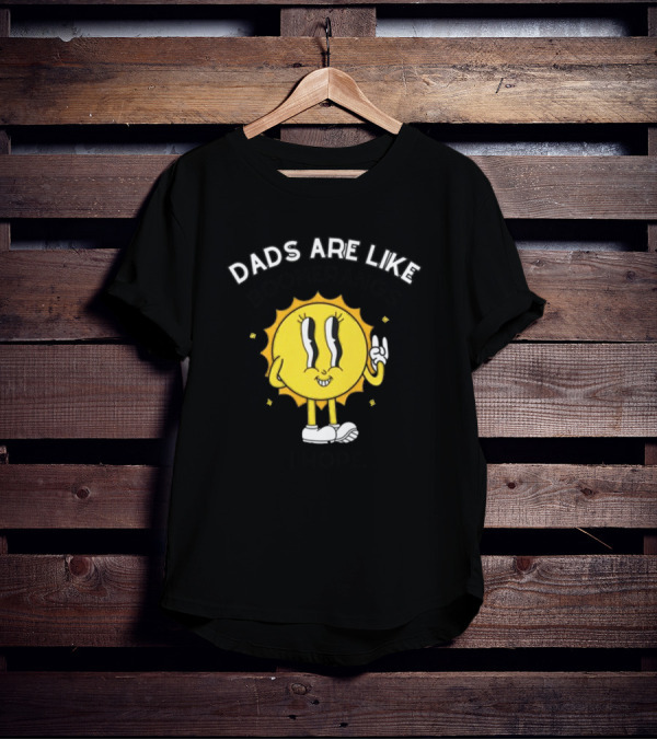 Dads Are Like Boomerangs I Hope Sun Character Motivational Humor T-Shirt