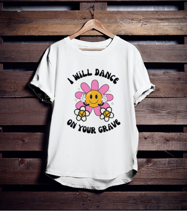 I Will Dance On Your Grave Smiling Daisy With Peace Sign T-Shirt