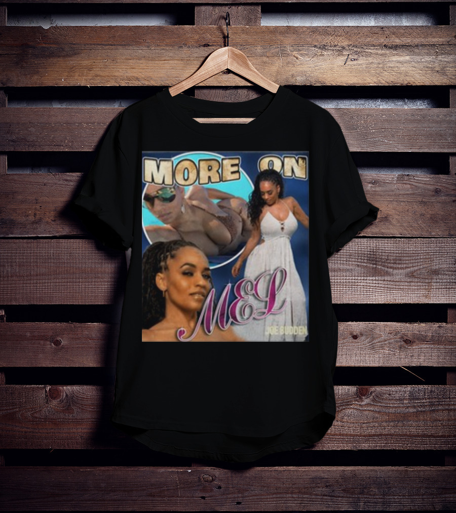 More On Mel Joe Budden T-Shirt