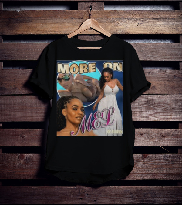More On Mel Joe Budden T-Shirt