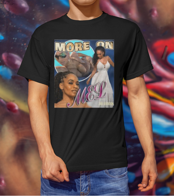 More On Mel Joe Budden T-Shirt