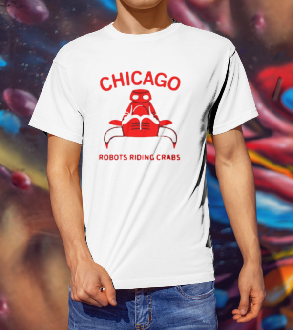 Chicago Robots Riding Crabs T-Shirt