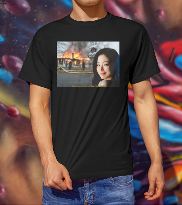 ASAP Baby Hurry Up Don't Say Maybe House Fire Smiling Woman T-Shirt