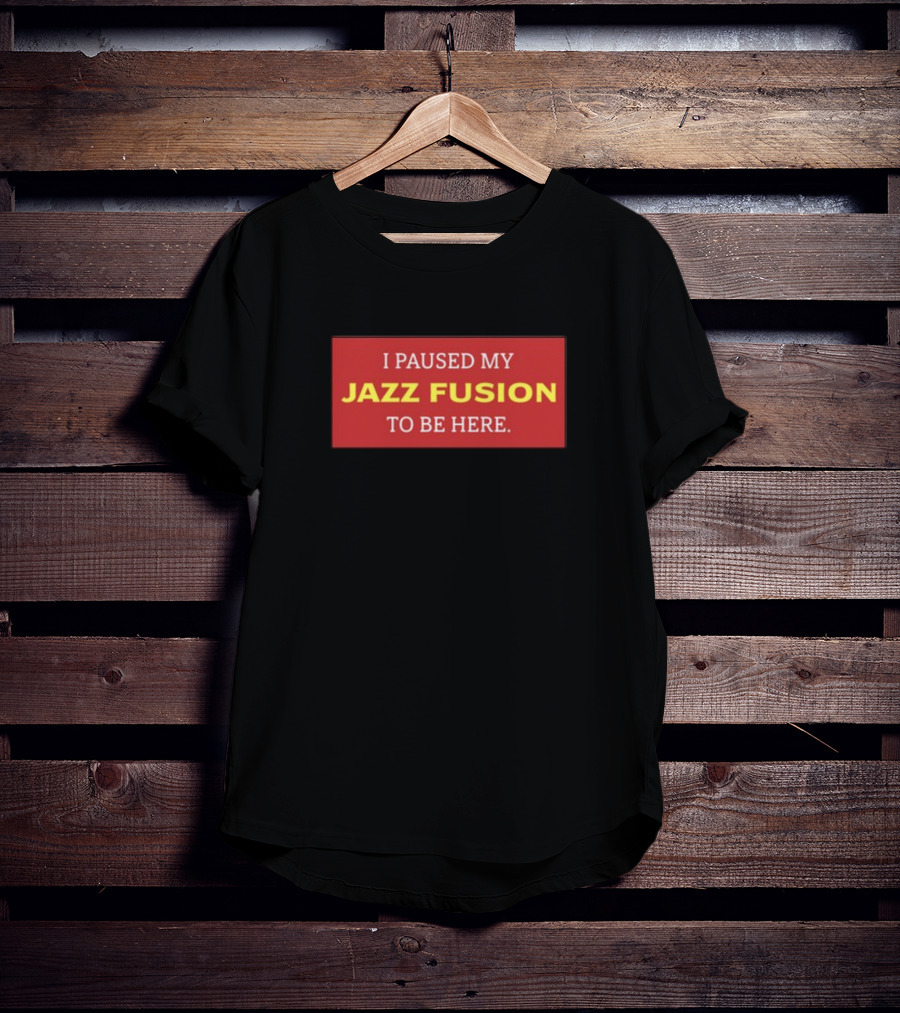 I Paused My Jazz Fusion To Be Here Lonious Thee Monk T-Shirt