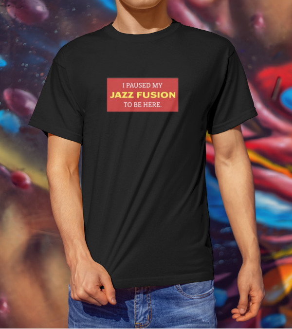 I Paused My Jazz Fusion To Be Here Lonious Thee Monk T-Shirt