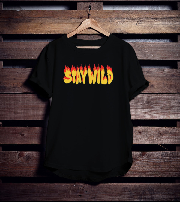 Stay Wild Flame Text With Fire Effect T-Shirt
