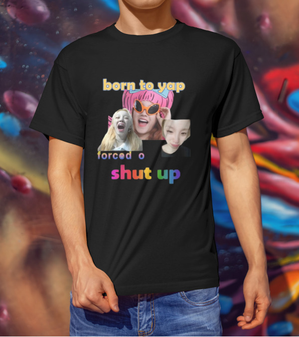 Born To Yap Forced To Shut Up Yuqi's Playful Expressions T-Shirt