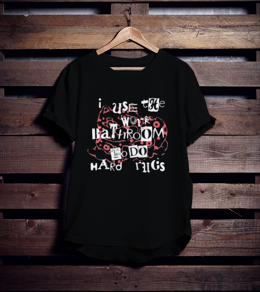 Gotfunny I Use The Work Bathroom To Do Hard Drugs Cat T-Shirt