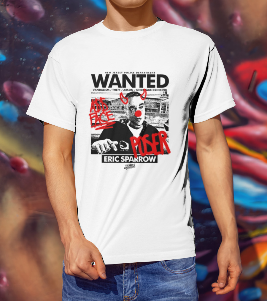 New Jersey Police Department Wanted Eric Sparrow Vandalism Theft Arson Underage Drinking Add Face Poser T-Shirt