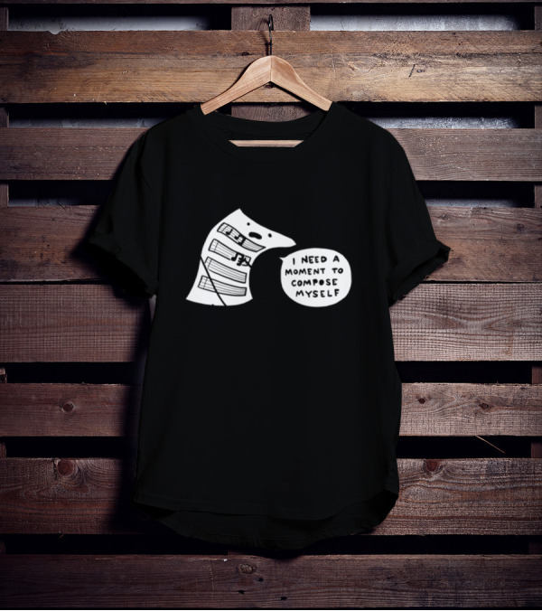 I Need A Moment To Compose Myself Funny Music Note Sheet Comic T-Shirt