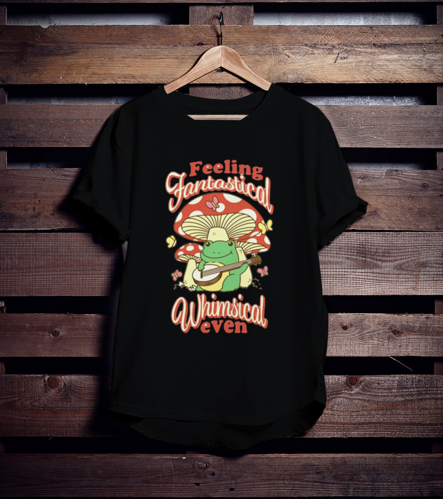 Feeling Fantastical Whimsical Even Frog Playing Banjo Under Mushroom With Butterflies T-Shirt