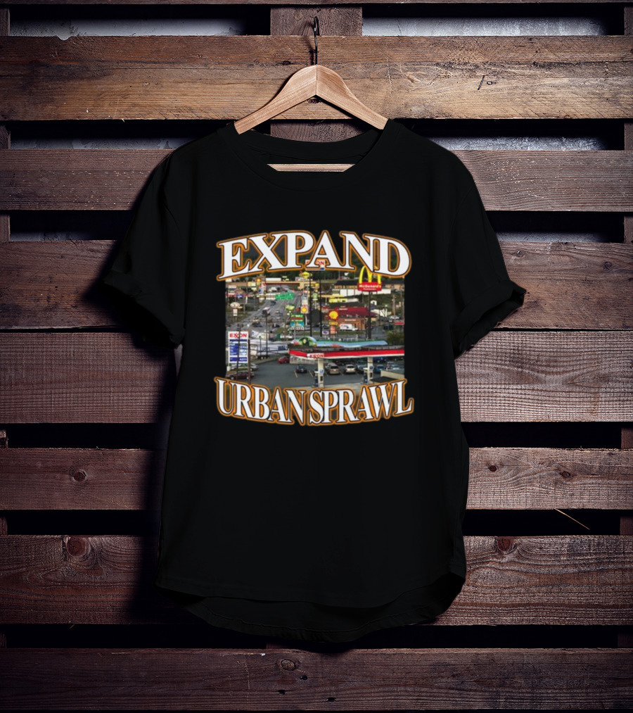 Expand Urban Sprawl Itisbarelylegl McDonald's Exxon Signs T-Shirt