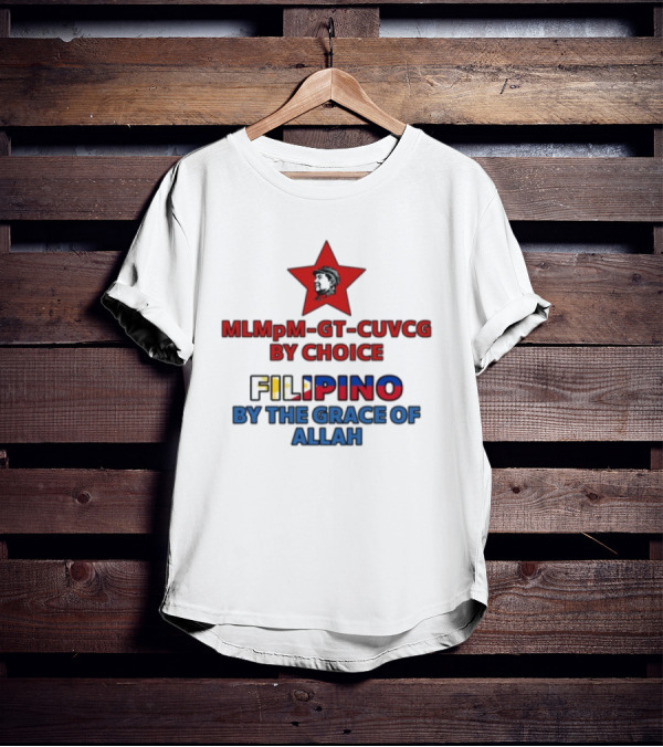 MLMpM-GT-CUVCG By Choice Filipino By The Grace Of Allah T-Shirt