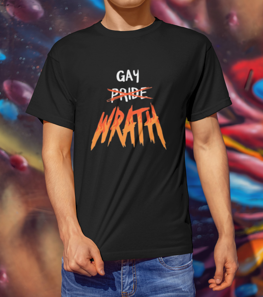 Gay Pride Wrath With Strikethrough Text And Flame Letters T-Shirt