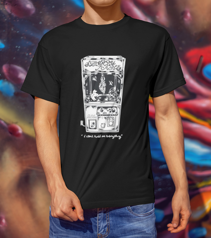 Sloppy Joes Claw Machine I Can't Hold On To Anything T-Shirt