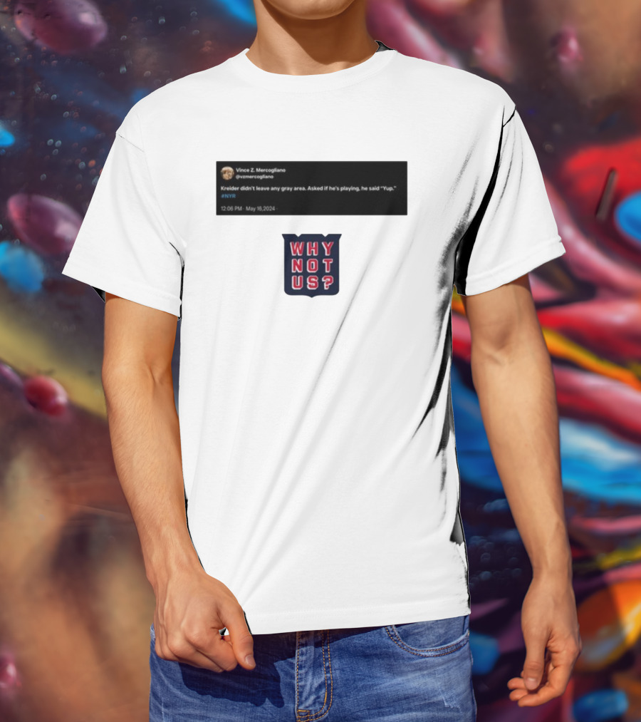 Kreider Yup Tweet Why Not Us NYR T-Shirt