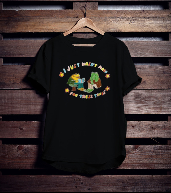 I Just Wasn't Made For These Times Frog Duo With Book And Flowers T-Shirt