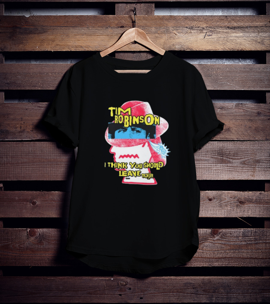 Tim Robinson I Think You Should Leave Tour T-Shirt