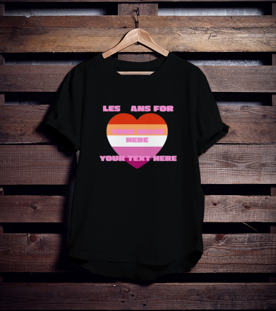Sadstreet Store Lesbians Heart Your Image Your Text Custom T-Shirt