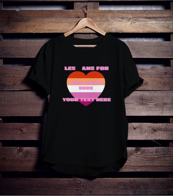 Sadstreet Store Lesbians Heart Your Image Your Text Custom T-Shirt