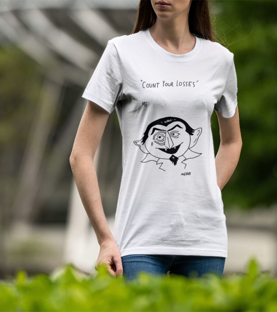Count Your Losses Me Vampire MGRAY T-Shirt