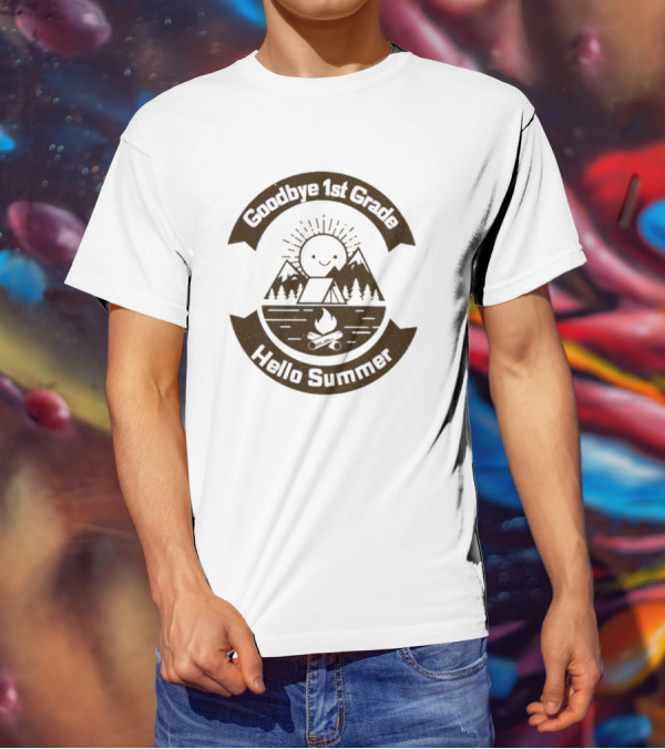 Goodbye 1st Grade Hello Summer Camping Mountains Campfire Sun T-Shirt