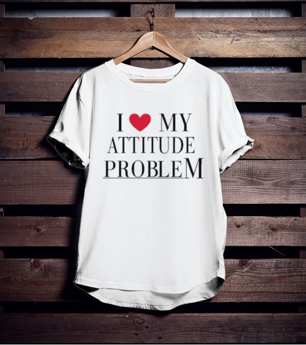 I Love My Attitude Problem Heart T-Shirt