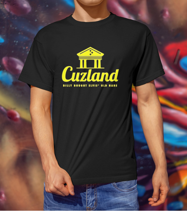 Cuzland Billy Bought Elvis’ Old Hahs T-Shirt