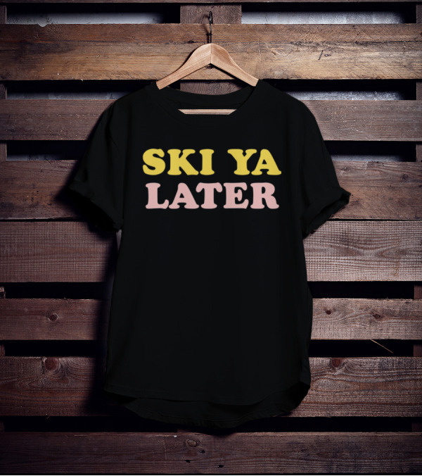 Ski Ya Later Winter T-Shirt