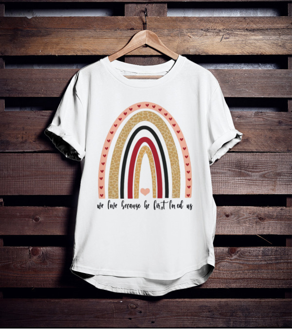 We Love Because He First Loved Us Heart Leopard Rainbow T-Shirt