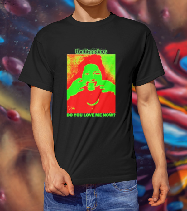 The Breeders Do You Love Me Now Psychedelic Visual T-Shirt
