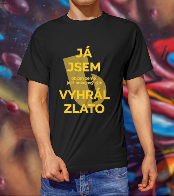 J Jsem Občan Země Jejíž Hokejový Tým Vyhrál Zlato T-Shirt