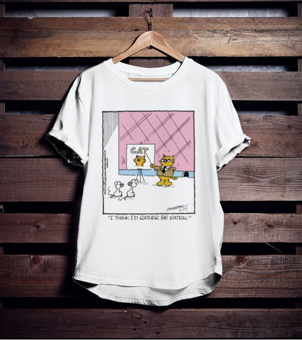 Cat I Think I’d Rather Be Eaten T-Shirt