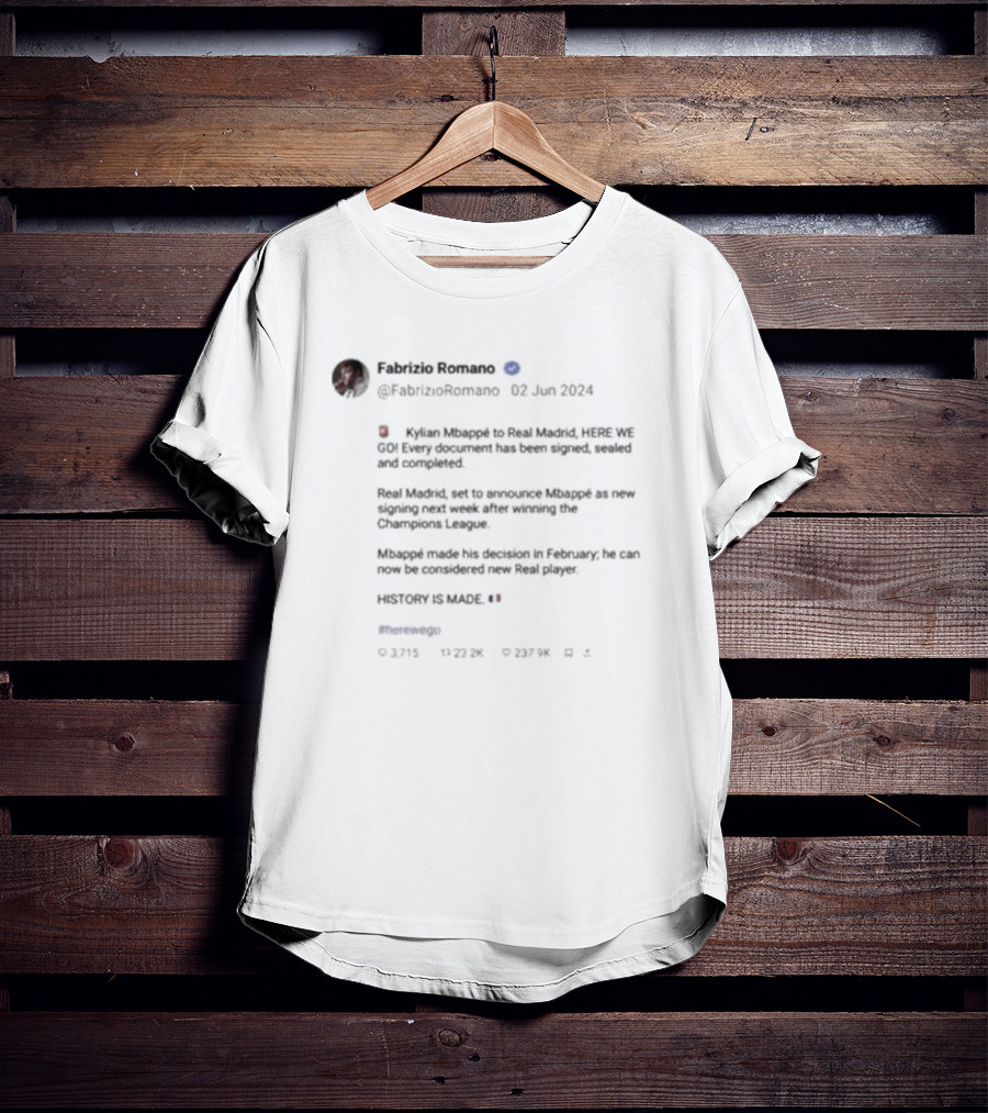 Fabrizio Romano Kylian Mbappe Here We Go Real Madrid Announcement History Is Made T-Shirt