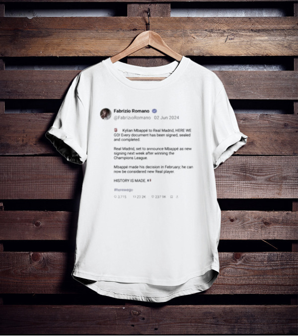 Fabrizio Romano Kylian Mbappe Here We Go Real Madrid Announcement History Is Made T-Shirt