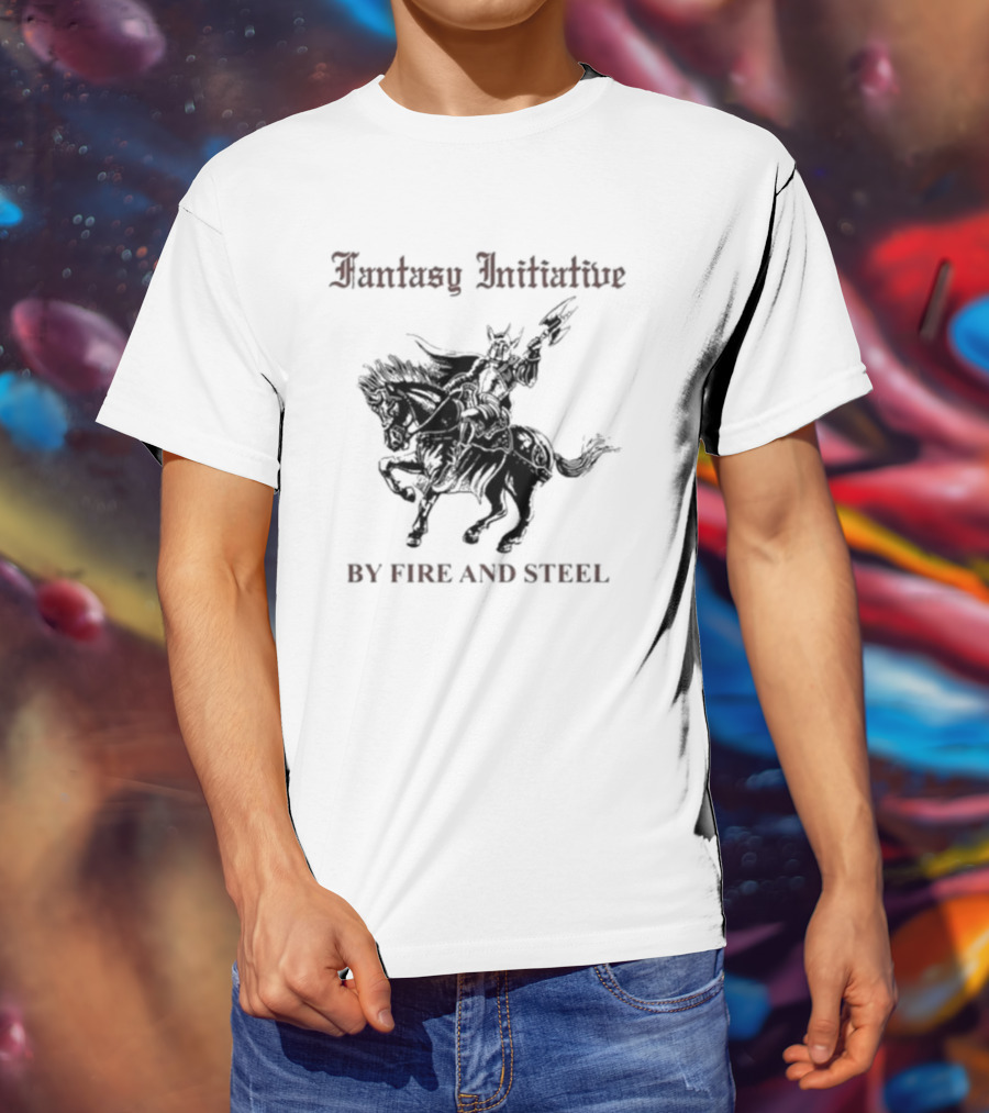 Fantasy Initiative By Fire And Steel The Flesh Is Weak But Steel Endures Warrior On Horseback T-Shirt