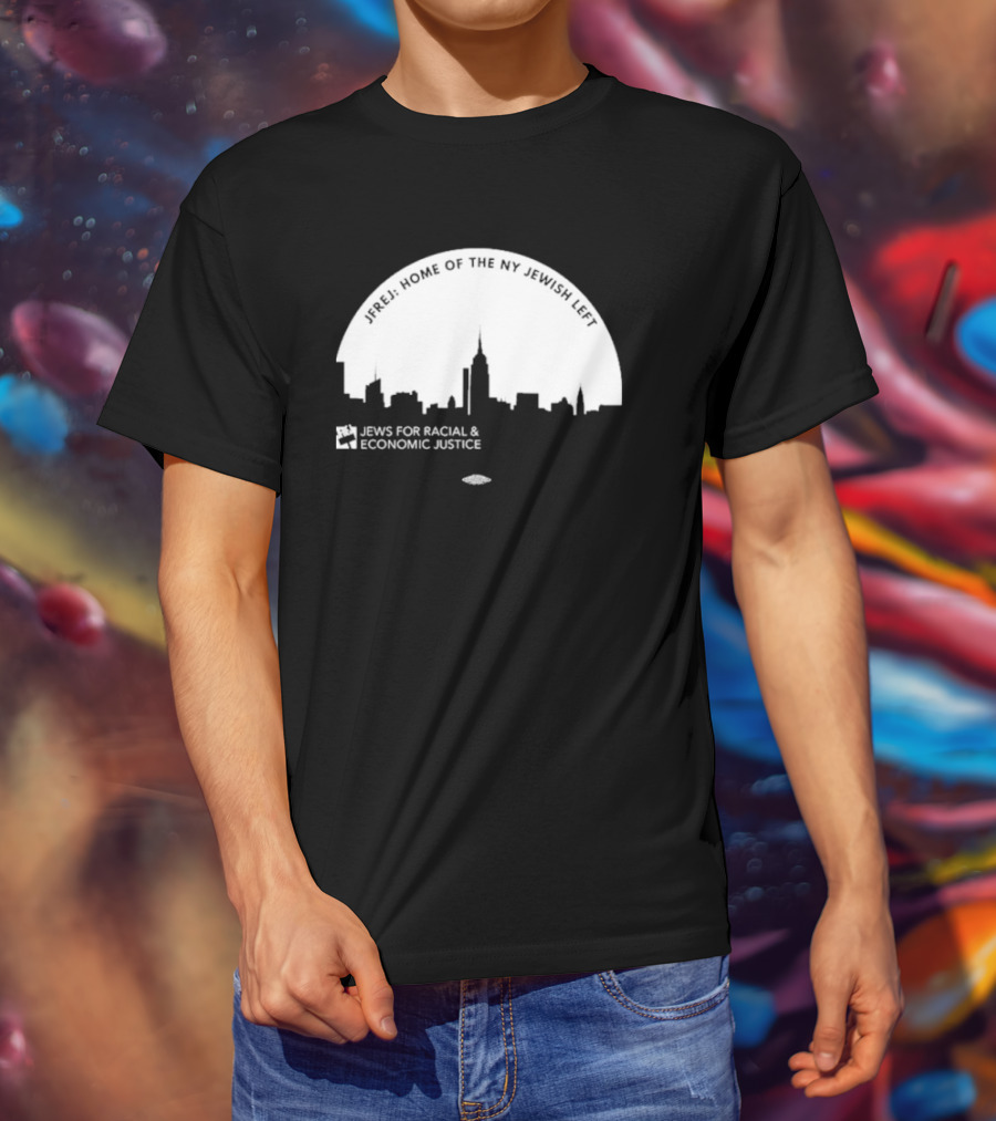 JFREJ: Home Of The NY Jewish Left Jews For Racial And Economic Justice Skyline T-Shirt