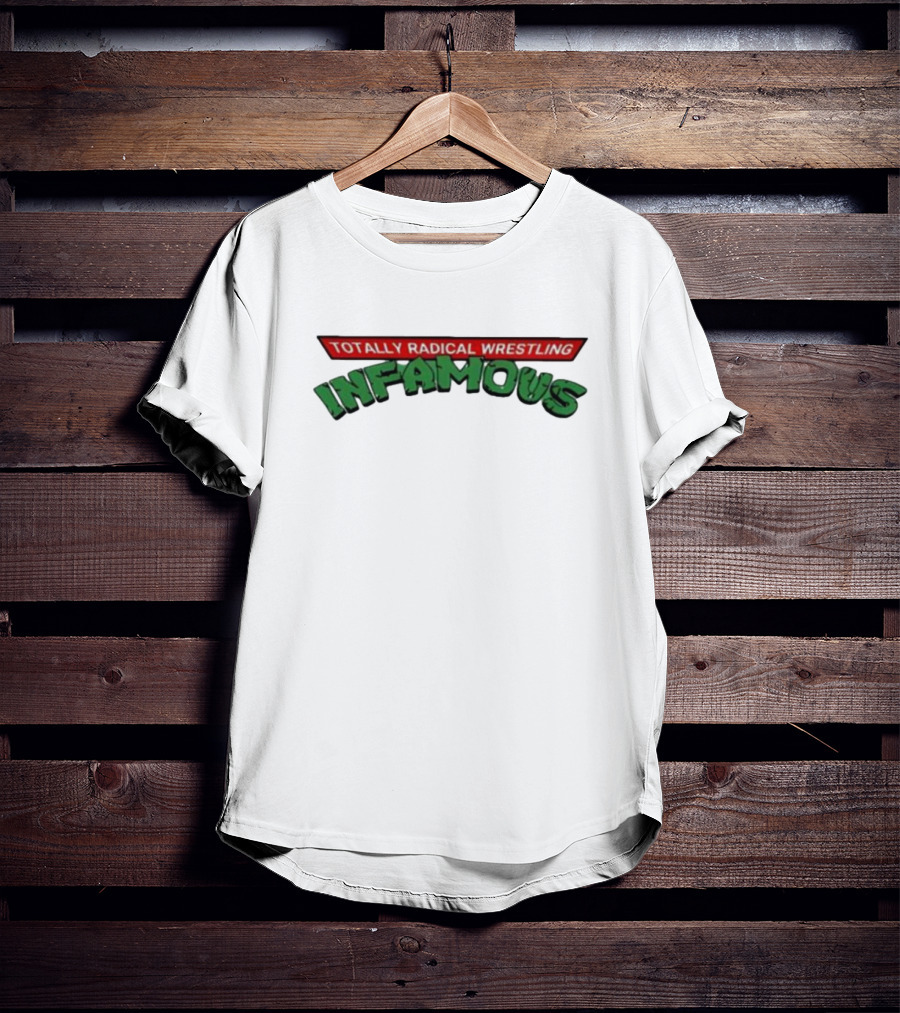 Totally Radical Wrestling Infamous T-Shirt