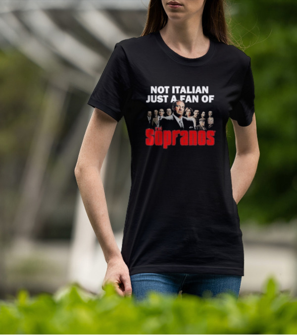 Not Italian Just A Fan Of The Sopranos Iconic Cast Ensemble T-Shirt