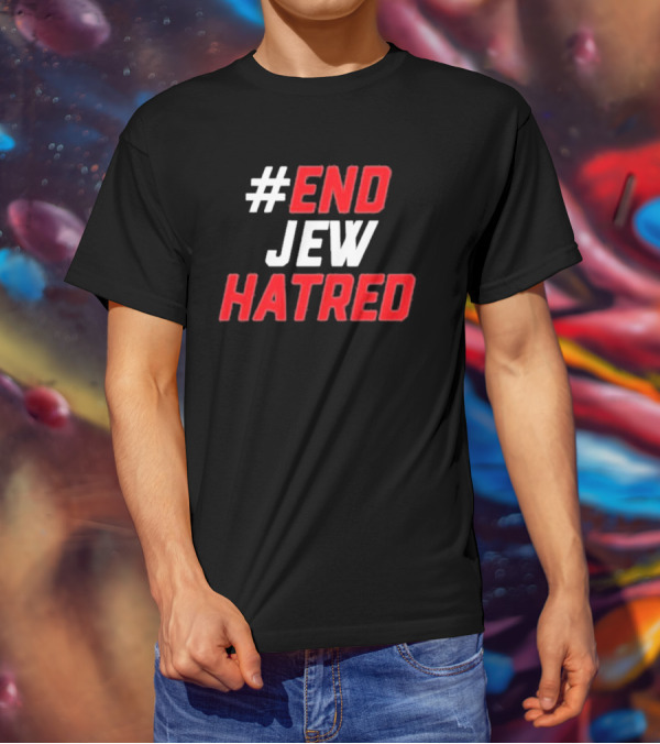 End Jew Hatred Initiative For Fighting Anti-Semitism T-Shirt